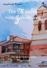 Buchcover Die Malerin vom Jakobsweg - Die Geschichte einer Pilgerreise