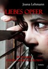 Buchcover LIEBES OPFER - Ein wahrer Stalking-Schicksalsroman