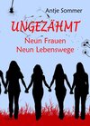 Buchcover Ungezähmt - Neun Frauen, Neun Lebenswege