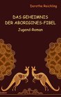 Buchcover Das Geheimnis der Aborigines-Fibel - Jugend-Roman