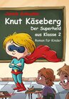 Buchcover Knut Käseberg - Der Superheld aus Klasse 2 - Roman für Kinde