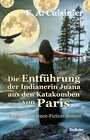 Buchcover Die Entführung der Indianerin Juana aus den Katakomben von Paris - Erotischer Science-Fiction-Roman