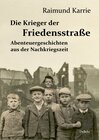 Buchcover Die Krieger der Friedensstraße - Abenteuergeschichten aus der Nachkriegszeit