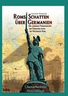 Buchcover ROMs Schatten über Germanien - Der 30-jährige Freiheitskampf der Germanen gegen die Weltmacht ROM