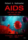 Buchcover AIDS – Und wenn nun alles ganz anders ist? - Die Schulmedizin – Segen oder Fluch? Band 4, Teilband 1