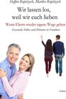 Buchcover Wir lassen los, weil wir euch lieben - Wenn Eltern wieder eigene Wege gehen - Gesunde Nähe und Distanz in Familien