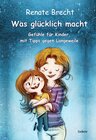 Buchcover Was glücklich macht - Gefühle für Kinder, mit Tipps gegen Langeweile