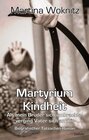Buchcover Martyrium Kindheit - Als mein Bruder sich umbrachte, verging Vater sich an mir - Biografischer Tatsachen-Roman