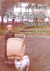 Buchcover Die Schande muss weg - Autobiografischer Roman einer Kindheit in der Hölle - Der Bauernclan Band 1