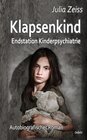 Buchcover Klapsenkind – Endstation Kinderpsychiatrie - Autobiografischer Roman