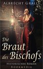 Buchcover Die Braut des Bischofs: Historischer Roman
