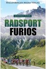Buchcover Radsport furios: Etappensieger und Wasserträger - Rennrad-Geschichte und Geschichten von den großen Radrennen