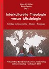 Buchcover Interkulturelle Theologie versus Missiologie: Beiträge zu Geschichte – Mission – Theologie