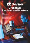 Buchcover c't Dossier: Grundkurs Remixen und Mastern