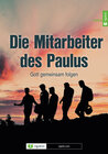 Buchcover Die Mitarbeiter des Paulus - Gott gemeinsam folgen