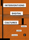 Buchcover Interventions in Digital Cultures