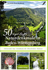 Buchcover 50 sagenhafte Naturdenkmale in Baden-Württemberg: Schwarzwald – Baar – Schwäbische Alb – Oberschwaben – Bodensee