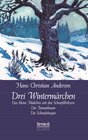 Buchcover Drei Wintermärchen: Das kleine Mädchen mit den Schwefelhölzern, Der Tannenbaum, Die Schneekönigin