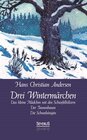 Buchcover Drei Wintermärchen: Das kleine Mädchen mit den Schwefelhölzern, Der Tannenbaum, Die Schneekönigin