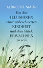 Buchcover Von den Illusionen einer unbeschwerten Kindheit und dem Glück, erwachsen zu sein