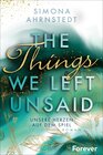 Buchcover The Things we left unsaid. Unsere Herzen auf dem Spiel