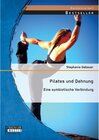 Buchcover Pilates und Dehnung - Eine symbiotische Verbindung. Stephanie Gebauer
