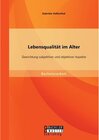 Buchcover Lebensqualität im Alter: Gewichtung subjektiver und objektiver Aspekte. Gabriele Hellenthal