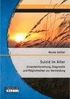Buchcover Suizid im Alter: Ursachenforschung, Diagnostik und Möglichkeiten zur Vermeidung. Nicole Zeitler