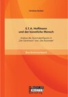 Buchcover E.T.A. Hoffmann und der künstliche Mensch: Analyse der Automatenfiguren in Der Sandmann und Die Automate. Christine Konk