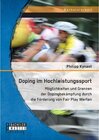 Buchcover Doping im Hochleistungssport: Möglichkeiten und Grenzen der Dopingbekämpfung durch die Förderung von Fair Play Werten. P