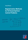 Buchcover Regularization Methods for Ill-Posed Optimal Control Problems