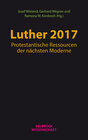 Buchcover Luther 2017: Protestantische Ressourcen der nächsten Moderne