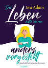 Buchcover DAS LEBEN HATTE ICH MIR ANDERS VORGESTELLT - Das glückliche Drama einer Trennung