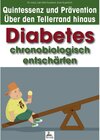 Buchcover Diabetes chronobiologisch entschärfen / Quintessenz* und Prävention - Über den Tellerrand hinaus