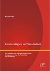 Buchcover Lernstrategien im Fernstudium: Die Entwicklung von Selbstregulationskompetenzen und die Potentiale von e-Learning