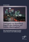 Buchcover Inwieweit ist Bourdieus Begriff des Habitus auf Städte übertragbar? Eine Auseinandersetzung mit einem neuen Ansatz in de