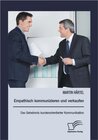 Buchcover Empathisch kommunizieren und verkaufen: Das Geheimnis kundenorientierter Kommunikation