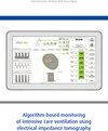 Buchcover Algorithm-based monitoring of intensive care ventilation using electrical impedance tomography