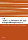 Buchcover Why? Explanations for drug use and drug dealing in social drug research