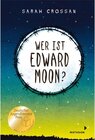 Buchcover Wer ist Edward Moon? - Ausgezeichnet mit dem Deutschen Jugendliteraturpreis 2020