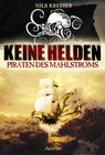 Buchcover Keine Helden - Piraten des Mahlstroms