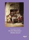 Buchcover Die drei Musketiere - 20 Jahre danach. Alexandre, der Ältere Dumas