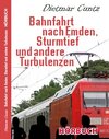 Buchcover Bahnfahrt nach Emden, Sturmtief und andere Turbulenzen