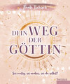 Buchcover Dein Weg der Göttin: Sei mutig, sei anders, sei du selbst! 7 Tore zu deinen weiblichen Kraftquellen