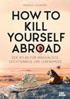 Buchcover How to Kill Yourself Abroad