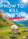 Buchcover How to Kill Yourself daheim