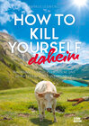 Buchcover How to Kill Yourself daheim