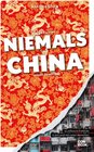 Buchcover Was Sie dachten, NIEMALS über CHINA wissen zu wollen