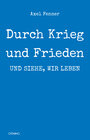 Buchcover Durch Krieg und Frieden: und siehe, wir leben