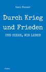 Buchcover Durch Krieg und Frieden: und siehe, wir leben